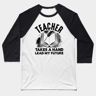 Teacher takes a hand lead my future Baseball T-Shirt